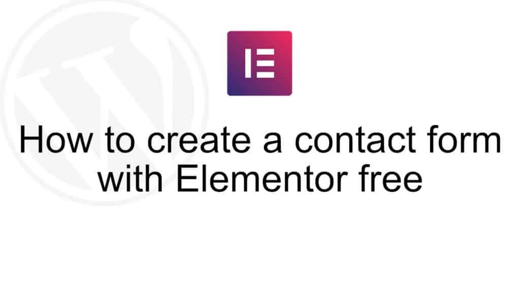 How to create a contact form with Elementors free version