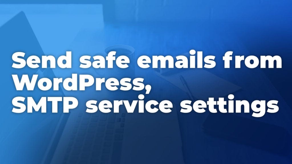 smtp mail service settings send safe emails from wordpress